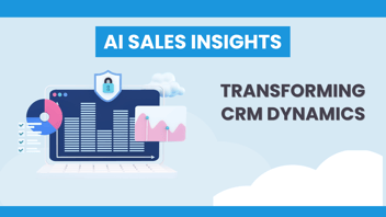 AI Sales Insights: Transforming CRM Dynamics