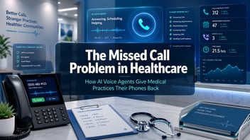 The Missed Call Problem in Healthcare: How AI Voice Agents Give Medical Practices Their Phones Back