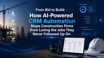 From Bid to Build: How AI-Powered CRM Automation Stops Construction Firms from Losing the Jobs They Never Followed Up On