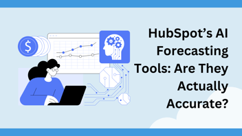 HubSpot’s AI Forecasting Tools: Are They Actually Accurate?