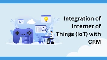 Integration of Internet of Things (IoT) with CRM