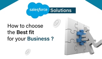 Salesforce Solutions: How to Choose the Best Fit for Your Business