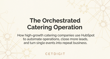 How Catering Companies Use HubSpot to Manage Events and Automate Operations