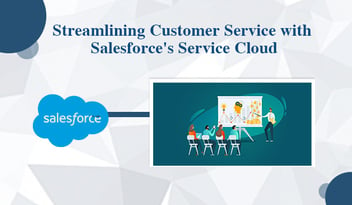 Streamlining Customer Service with Salesforce's Service Cloud