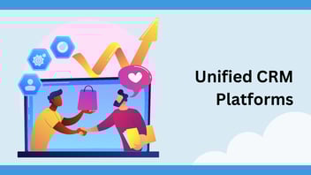 Top Unified CRM Platforms for Seamless Integration | CETDIGIT