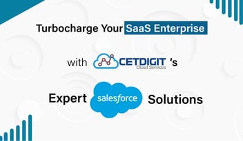 Turbocharge Your SaaS Business with CETDIGIT's Salesforce Solutions