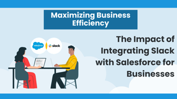 Boosting Business Efficiency: Slack-Salesforce Integration Impact