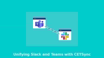 Unifying Slack and Teams with CETSync