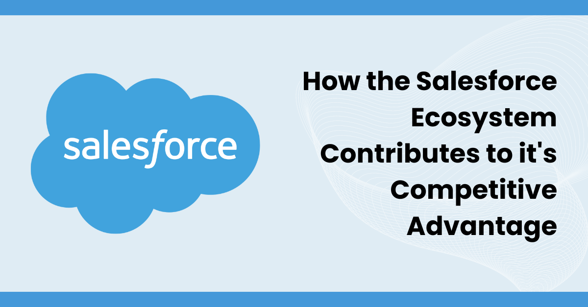 How the Salesforce Ecosystem Contributes to it's Competitive Advantage