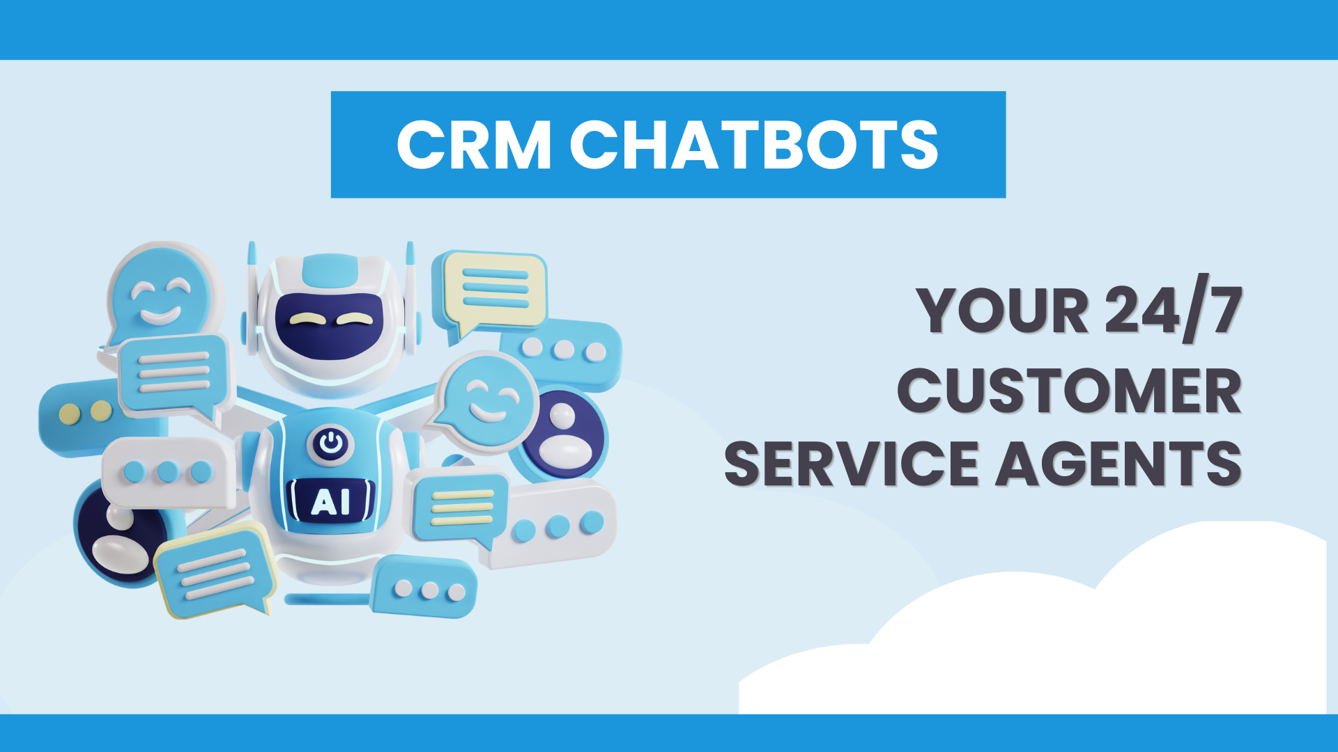 CRM Chatbots: Your 24/7 Customer Service Agents