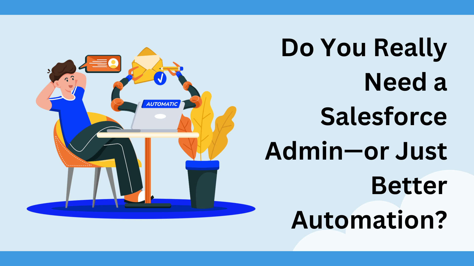 Do You Really Need a Salesforce Admin—or Just Better Automation?