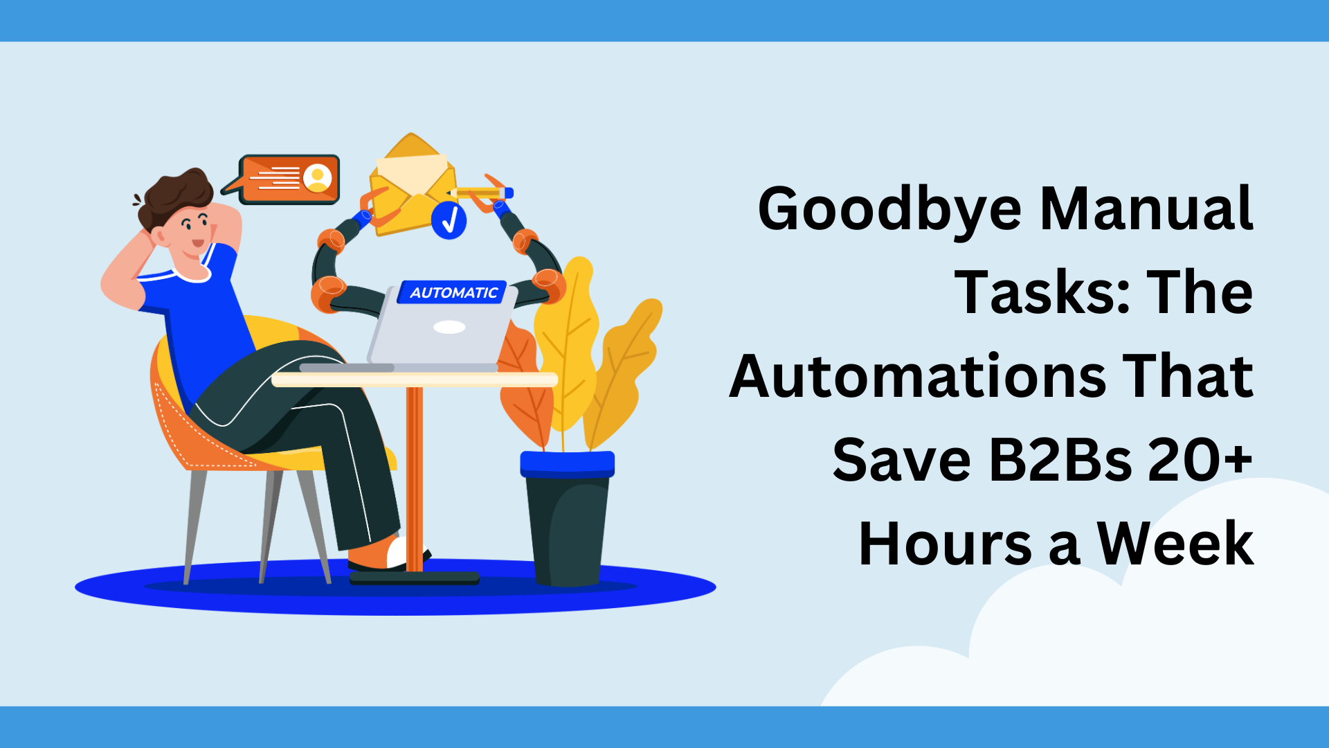 Goodbye Manual Tasks: The Automations That Save B2Bs 20+ Hours a Week