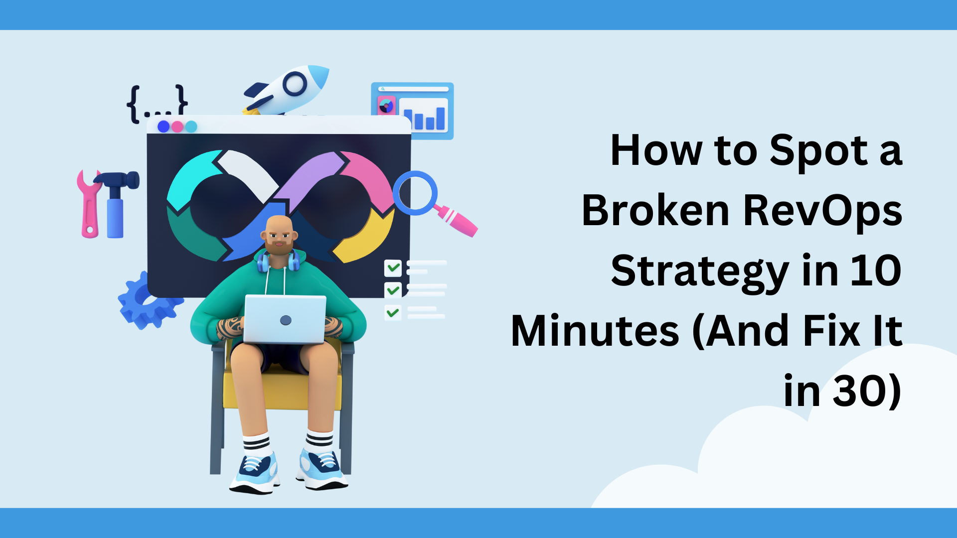 How to Spot a Broken RevOps Strategy in 10 Minutes (And Fix It in 30)