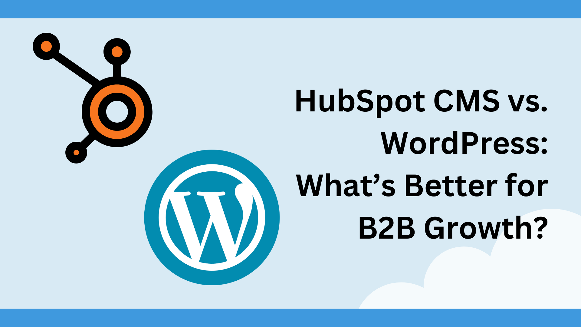 HubSpot CMS vs. WordPress: What’s Better for B2B Growth?