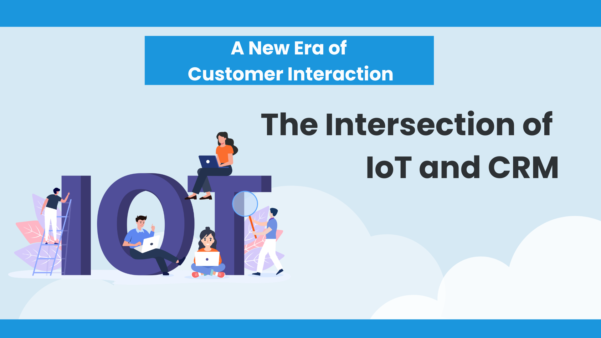 The Intersection of IoT and CRM: A New Era of Customer Interaction
