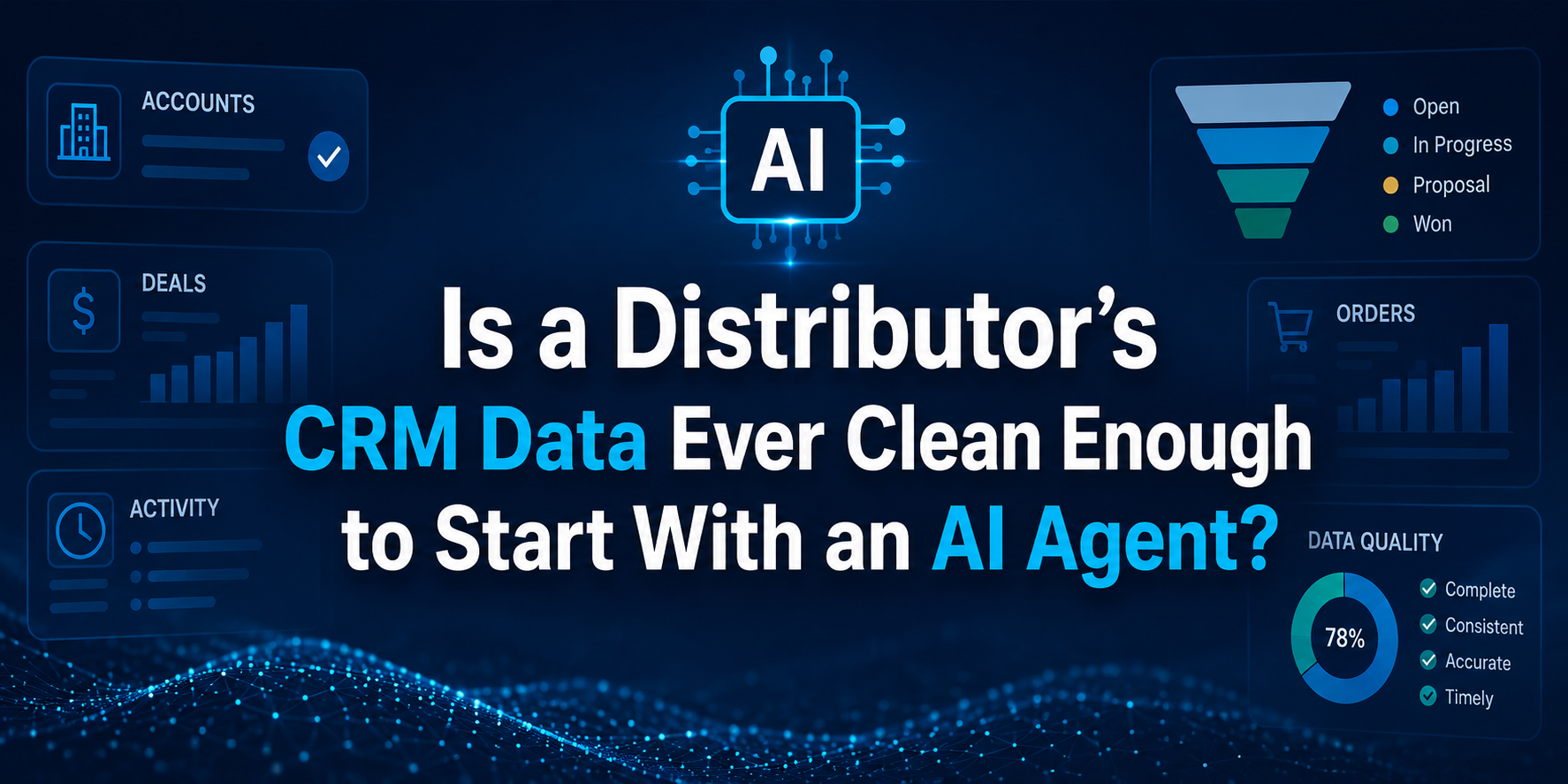 Is a Distributor’s CRM Data Ever Clean Enough to Start With an AI Agent?