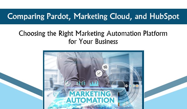 Comparing Marketing Automation: Pardot, Marketing Cloud, HubSpot