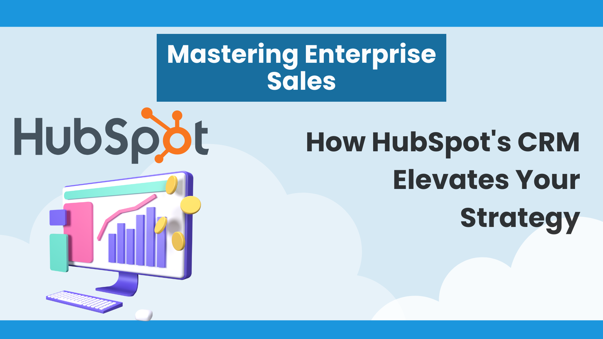 Mastering Enterprise Sales: How HubSpot's CRM Elevates Your Strategy