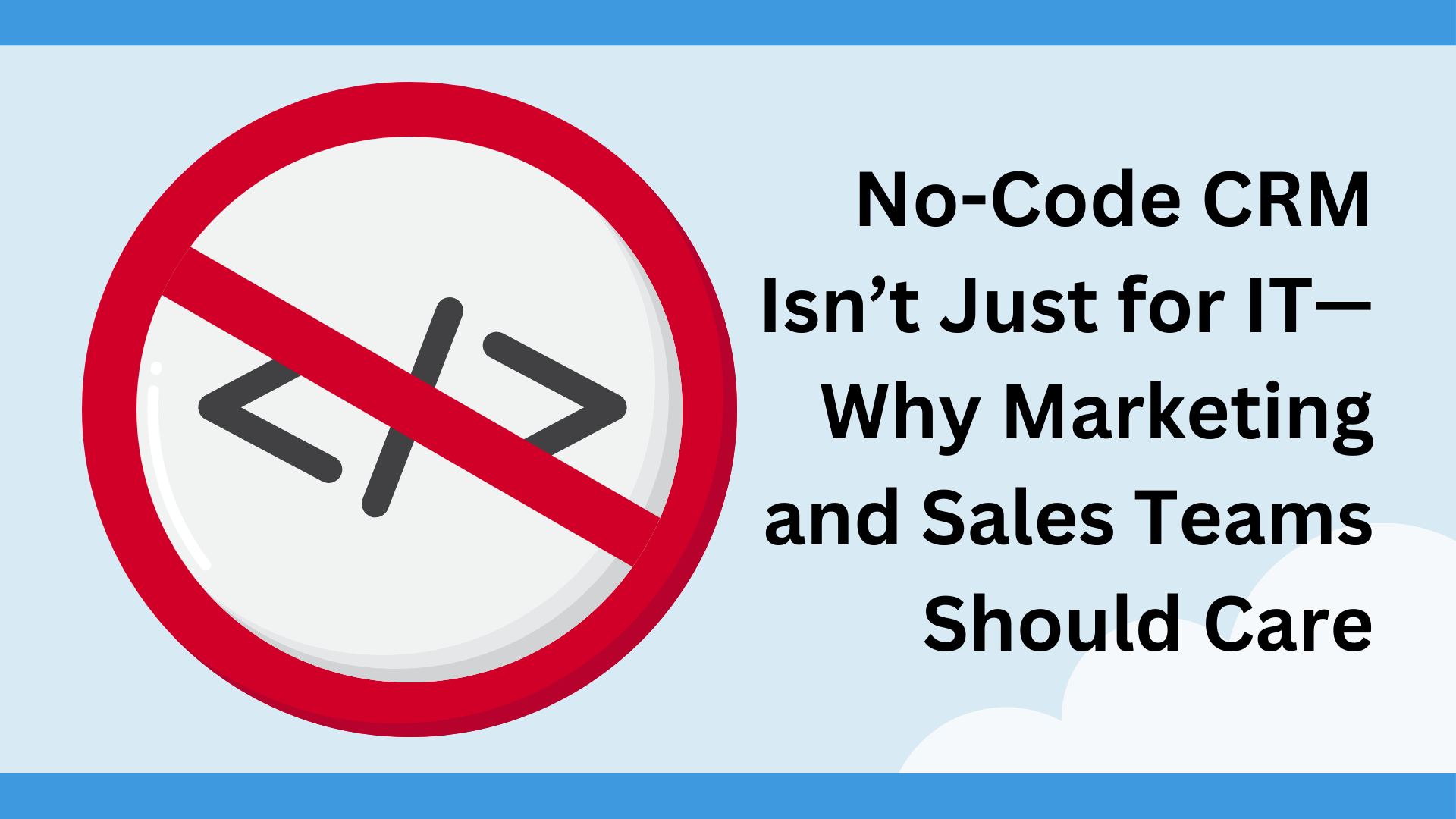 No-Code CRM Not Just for IT—Why Marketing and Sales Teams Should Care