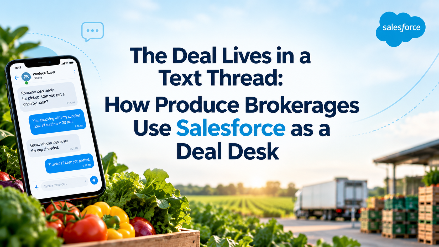 The Deal Lives in a Text Thread: How Produce Brokerages Use Salesforce as a Deal Desk