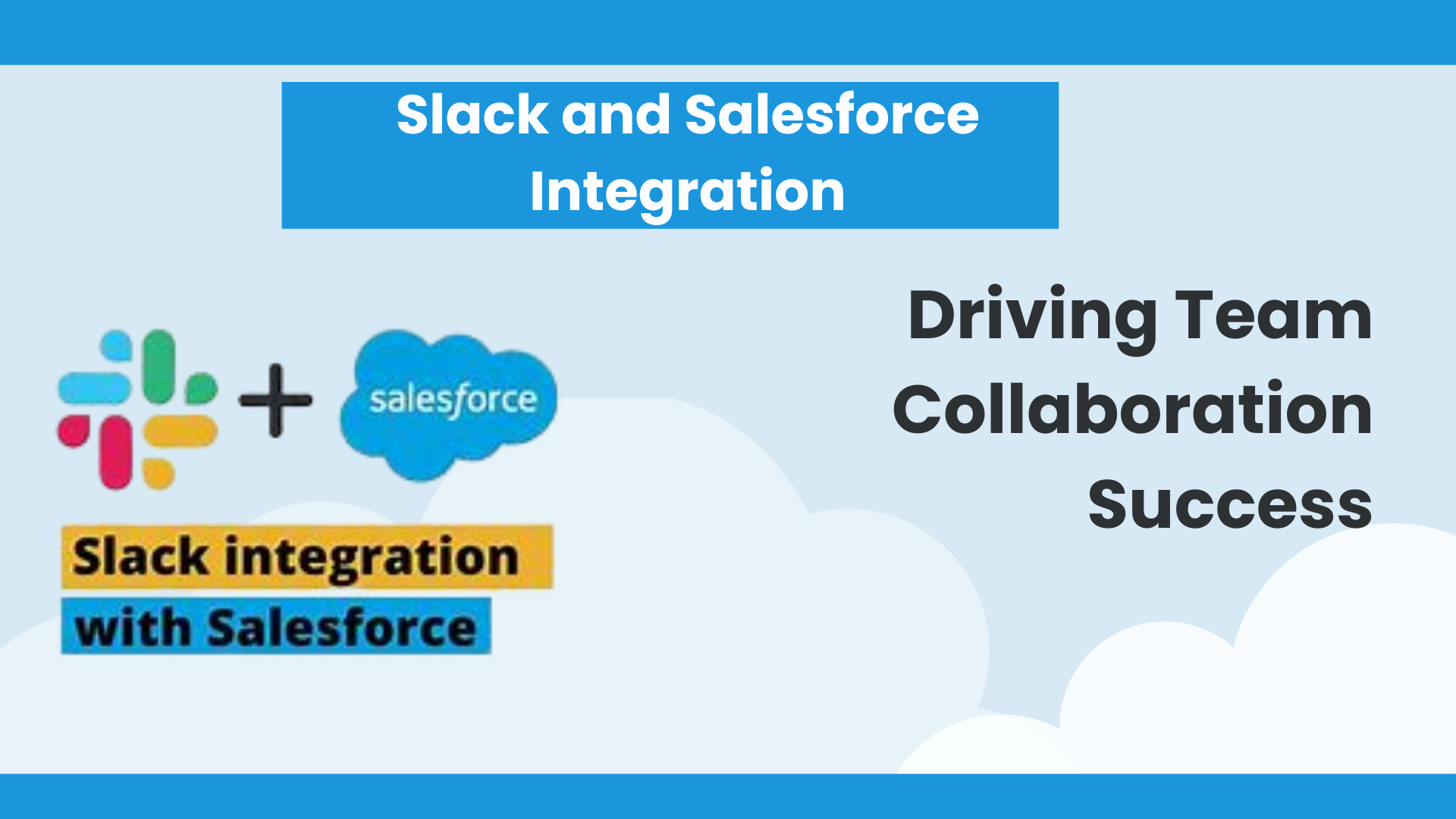 Slack and Salesforce Integration: Driving Team Collaboration Success