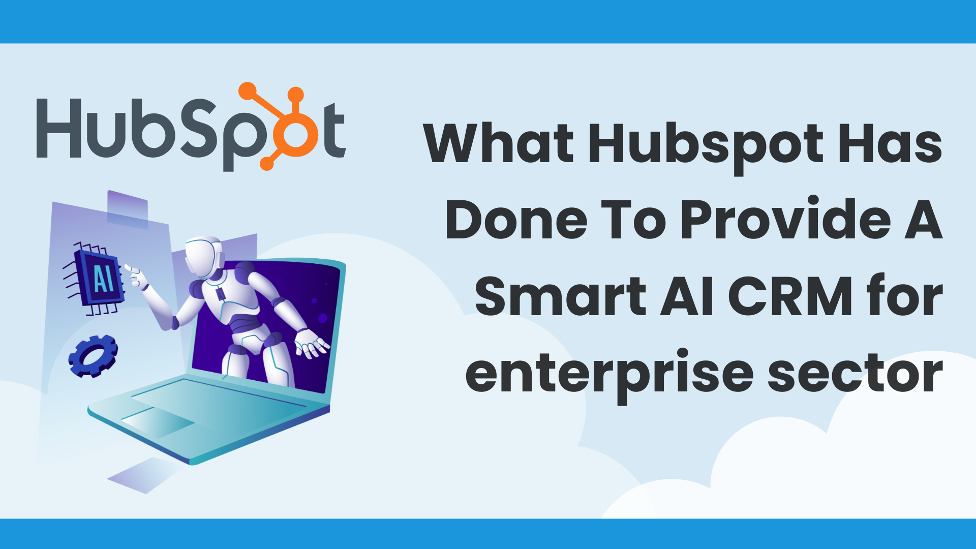 What Hubspot Has Done To Provide A Smart AI CRM for enterprise sector