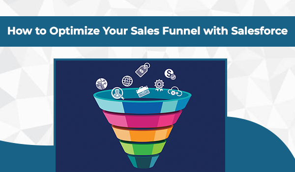 How to Optimize Your Sales Funnel with Salesforce