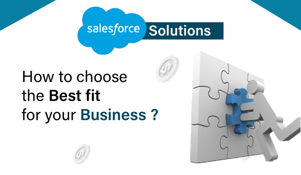Salesforce Solutions: How to Choose the Best Fit for Your Business