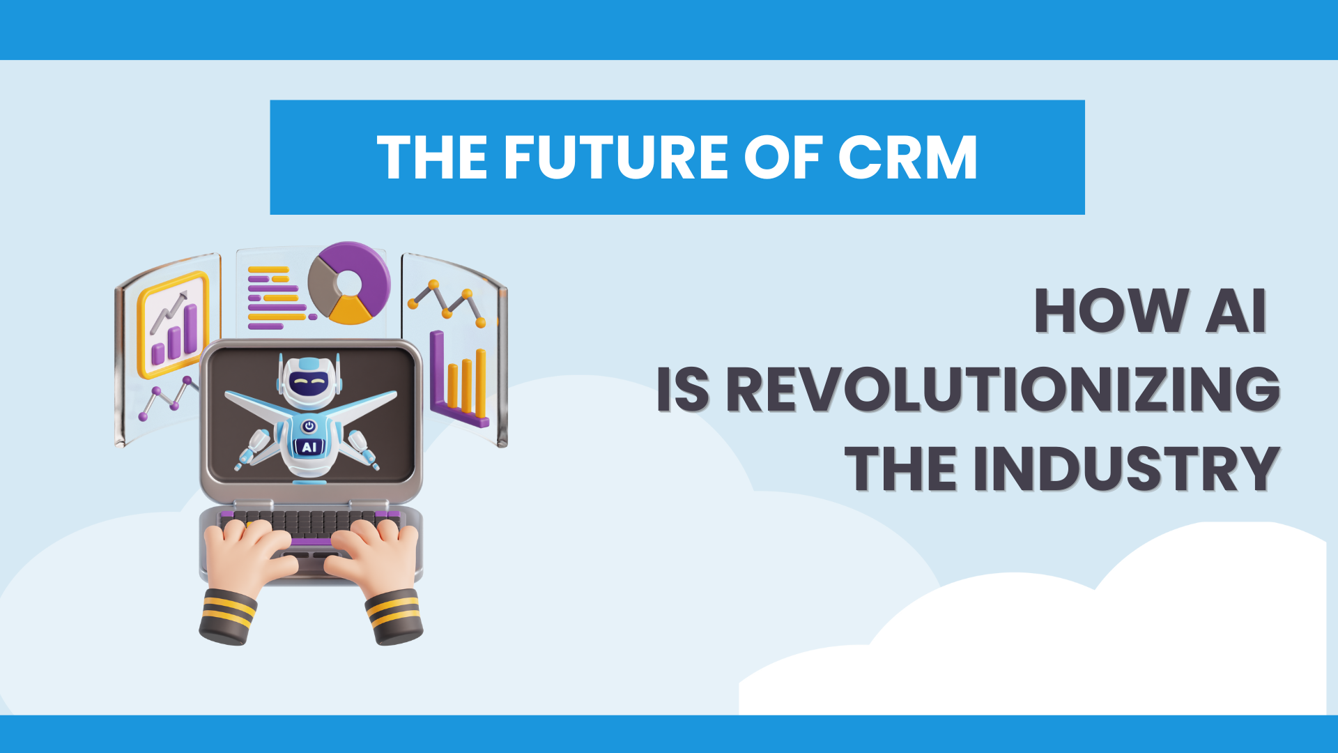 The Future of CRM: How AI is Revolutionizing the Industry