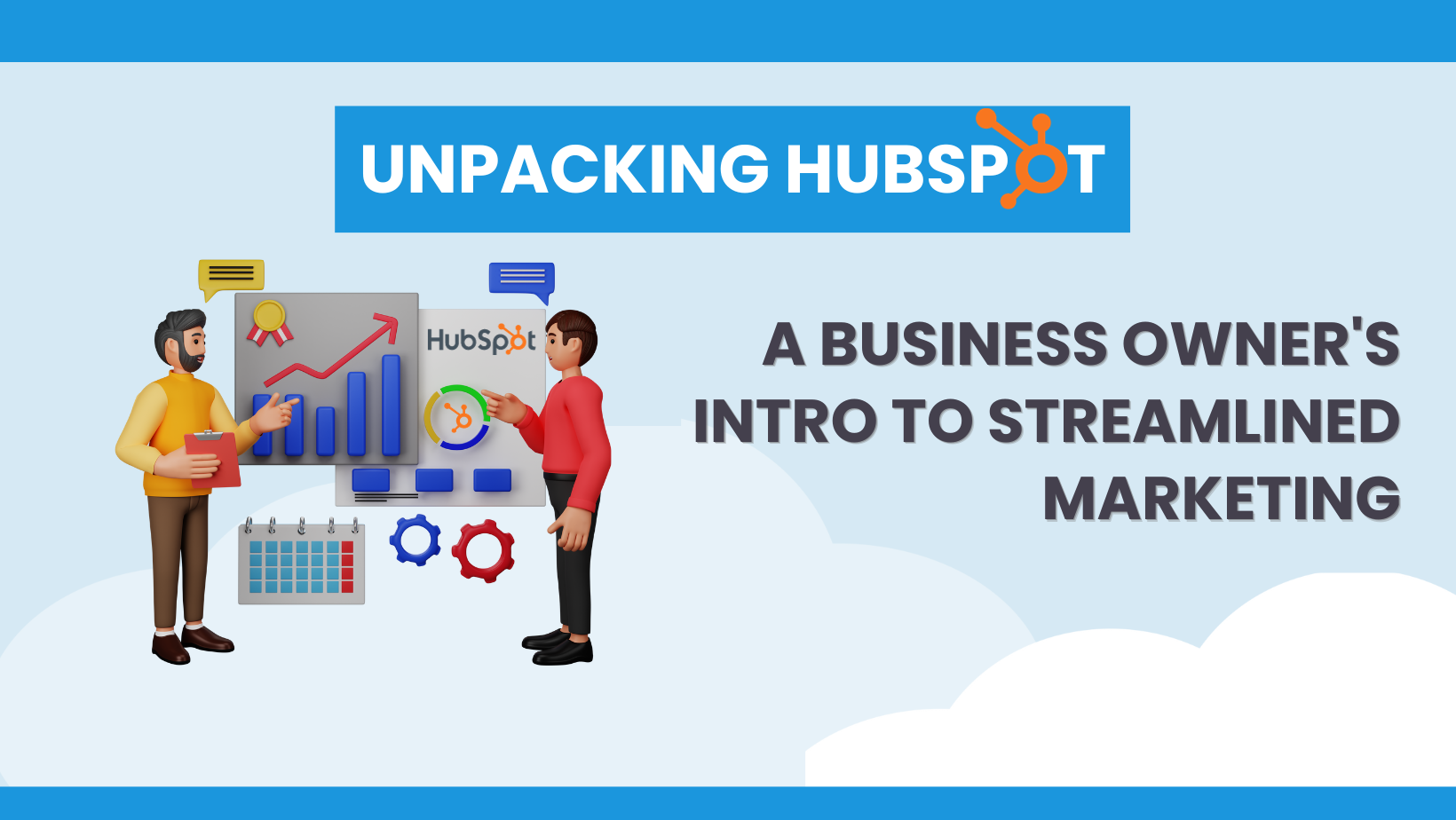 Unpacking HubSpot: A Business Owner's Intro to Streamlined Marketing
