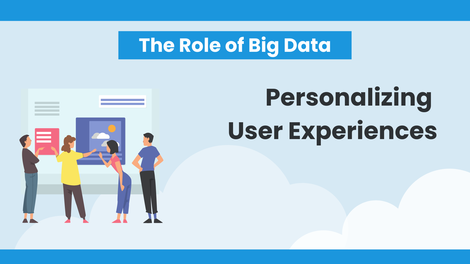 The Role of Big Data in Personalizing User Experiences