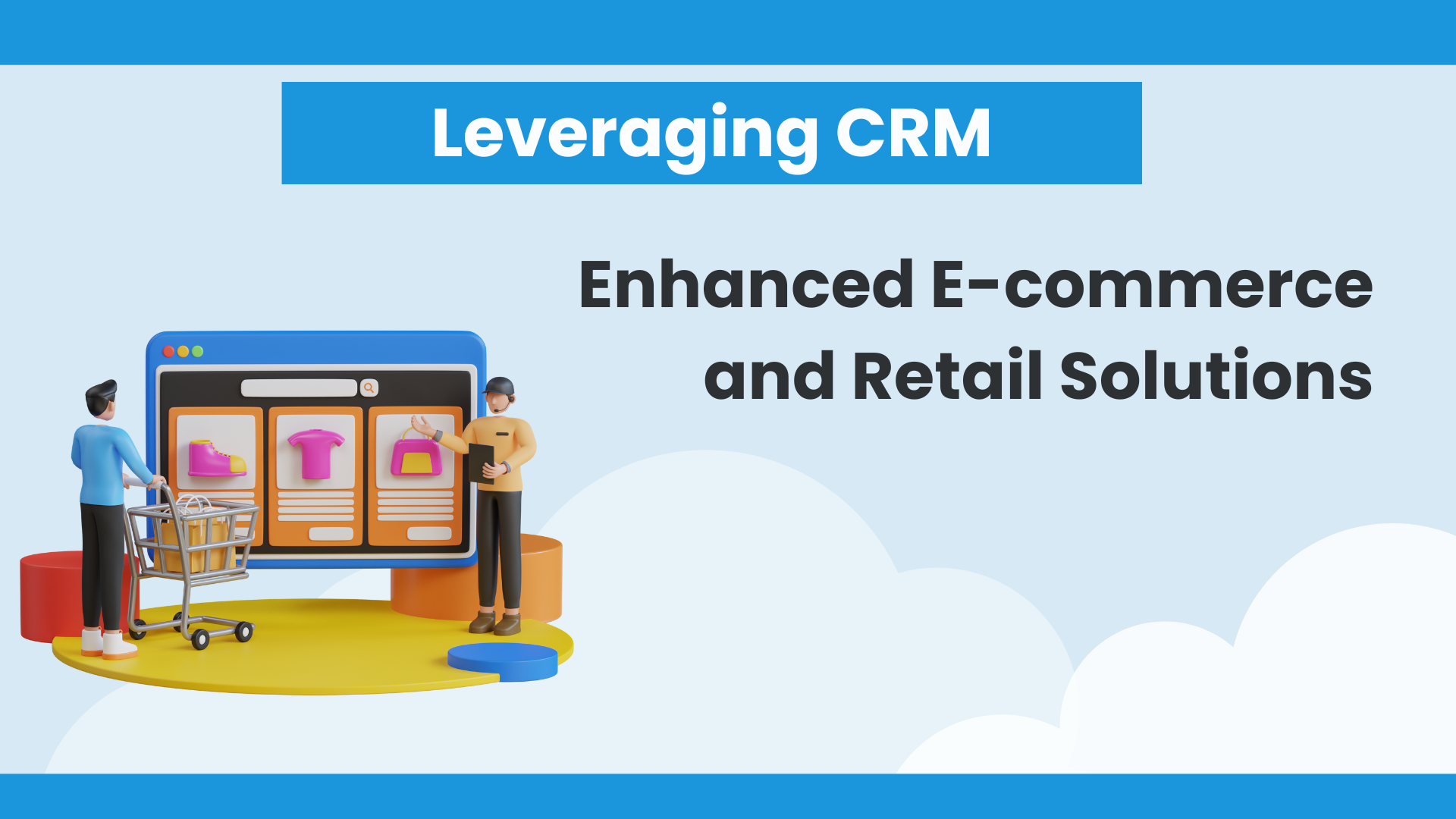 Leveraging CRM for Enhanced E-commerce and Retail Solutions
