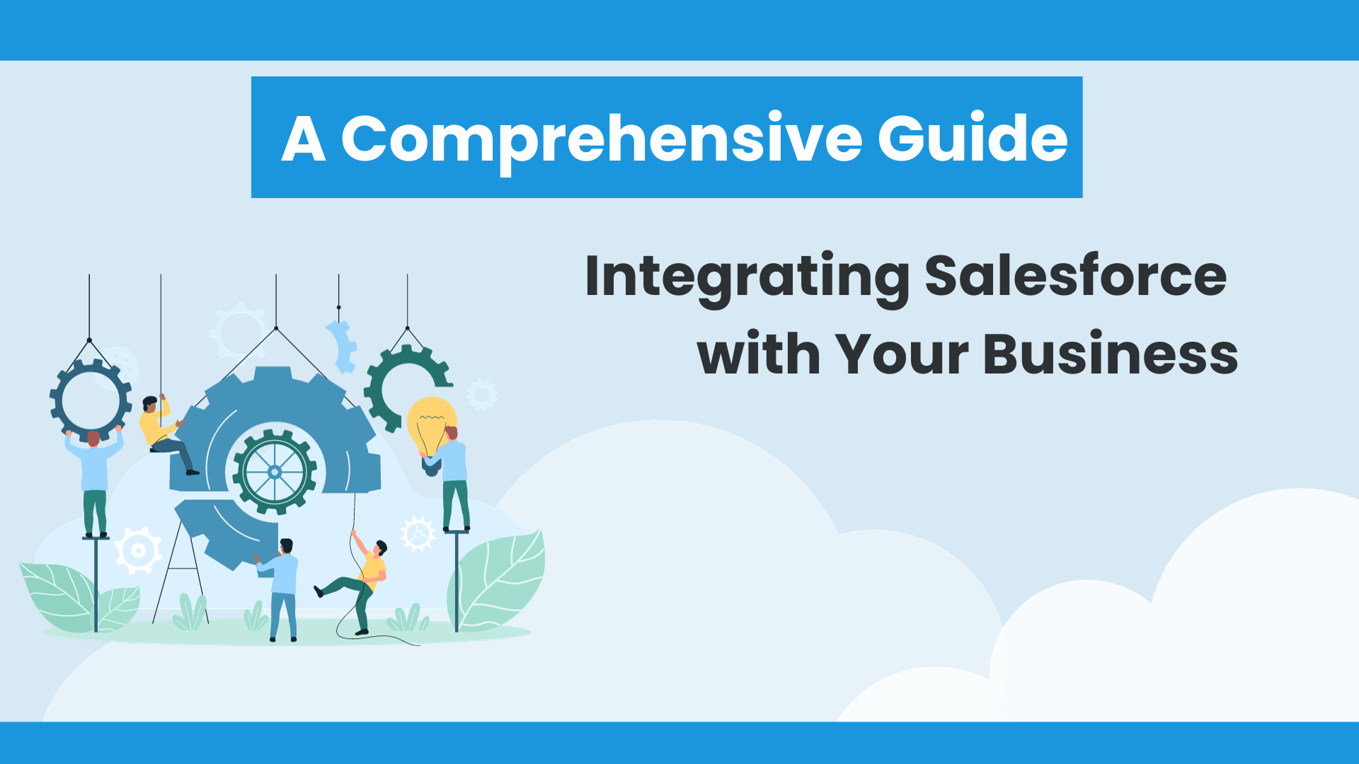 Integrating Salesforce with Your Business: A Comprehensive Guide