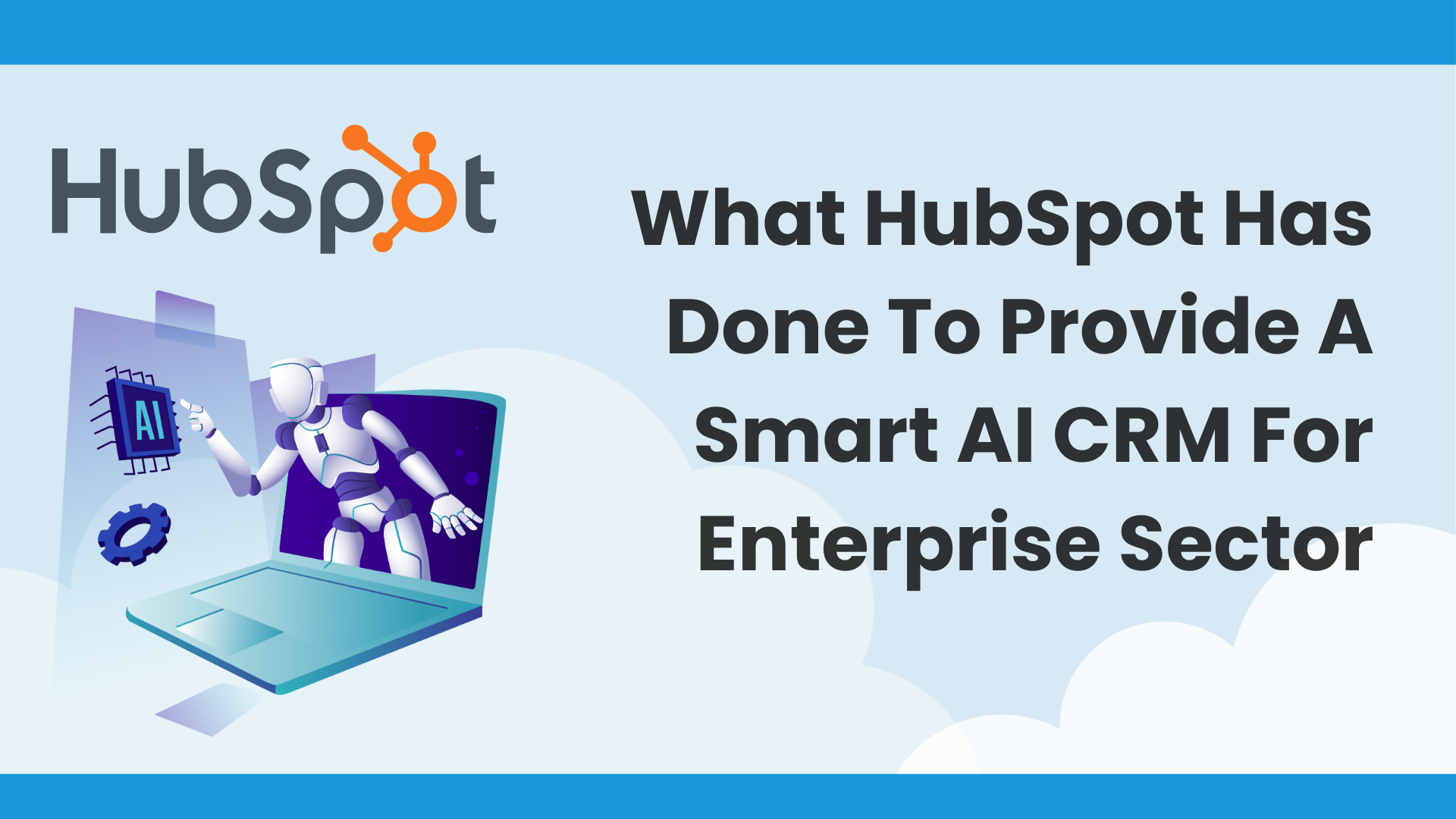 What Hubspot Has Done To Provide A Smart AI CRM For Enterprise Sector