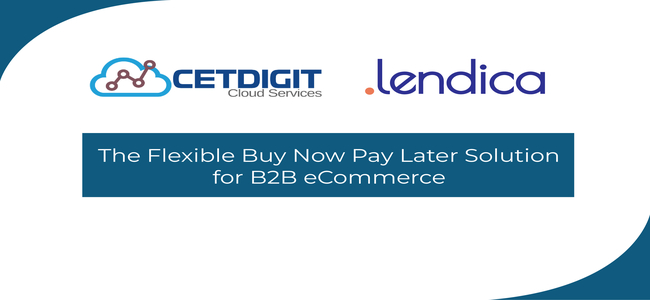 Cetdigit and Lendica are partners for flexible buy now pay later solution for B2B eCommerce