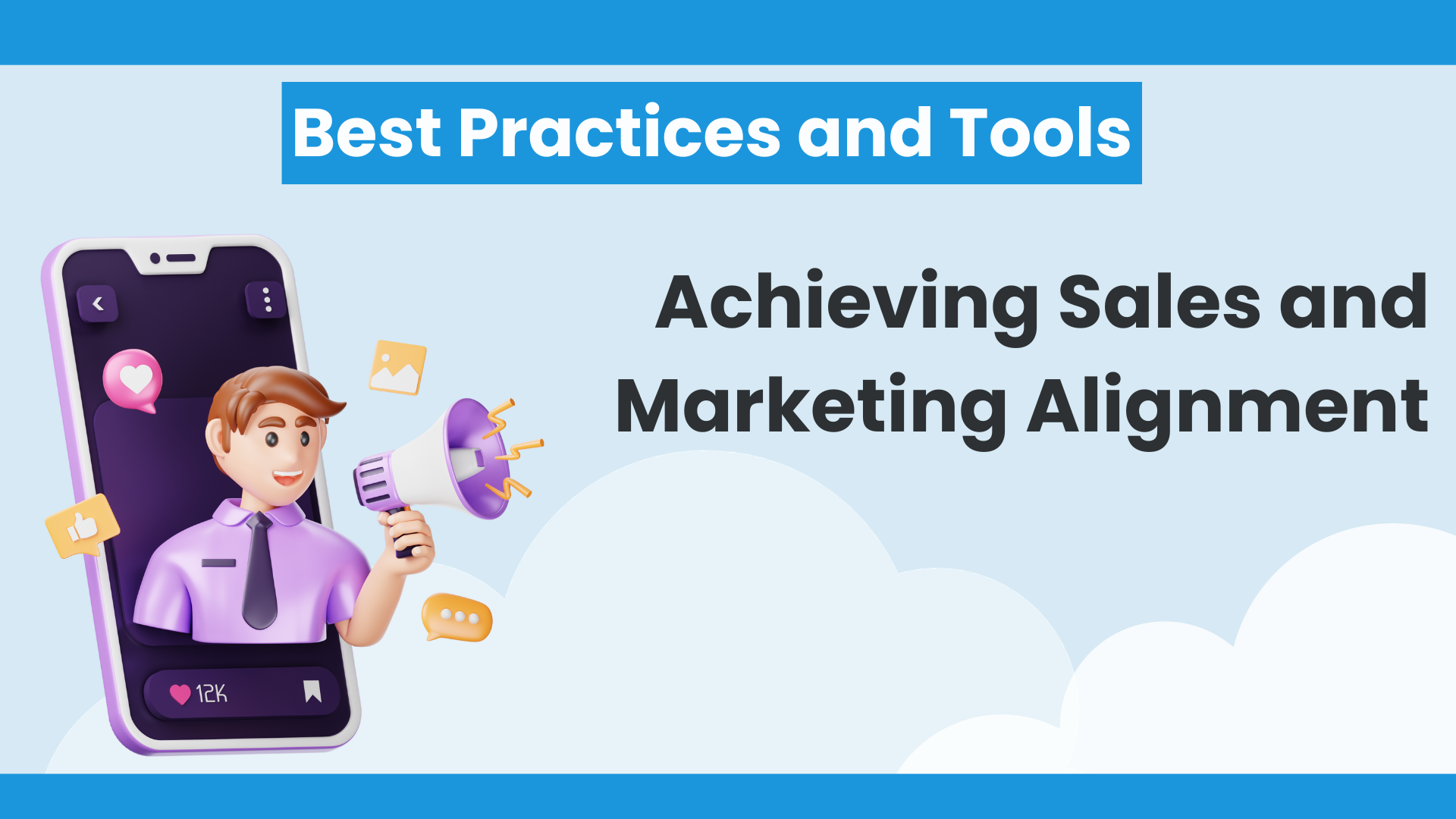 Achieving Sales and Marketing Alignment: Best Practices and Tools
