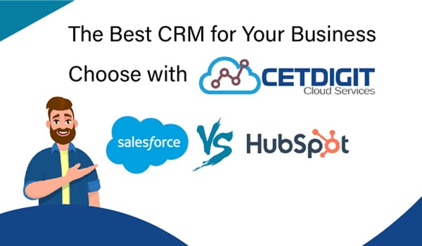 Salesforce vs HubSpot: Choose the Best CRM Platform with CETDIGIT.
