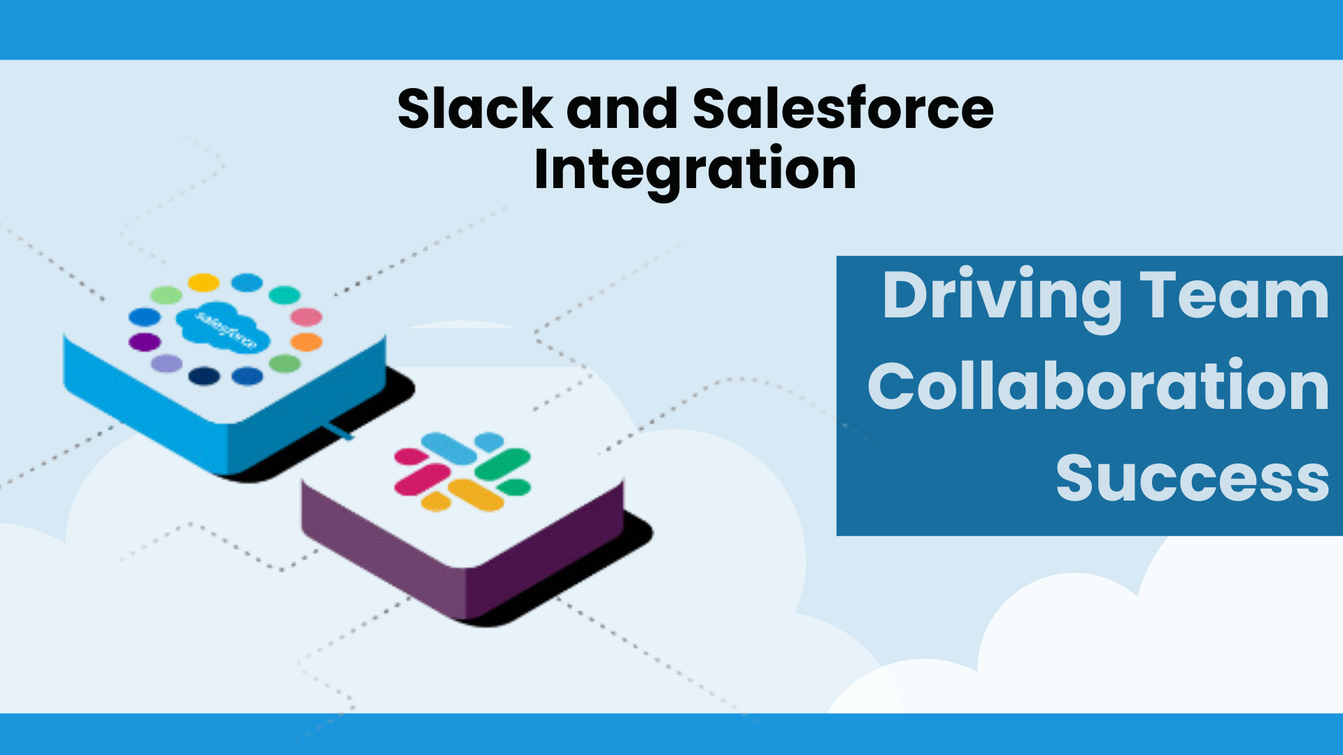 Slack and Salesforce Integration Driving Team Collaboration Success