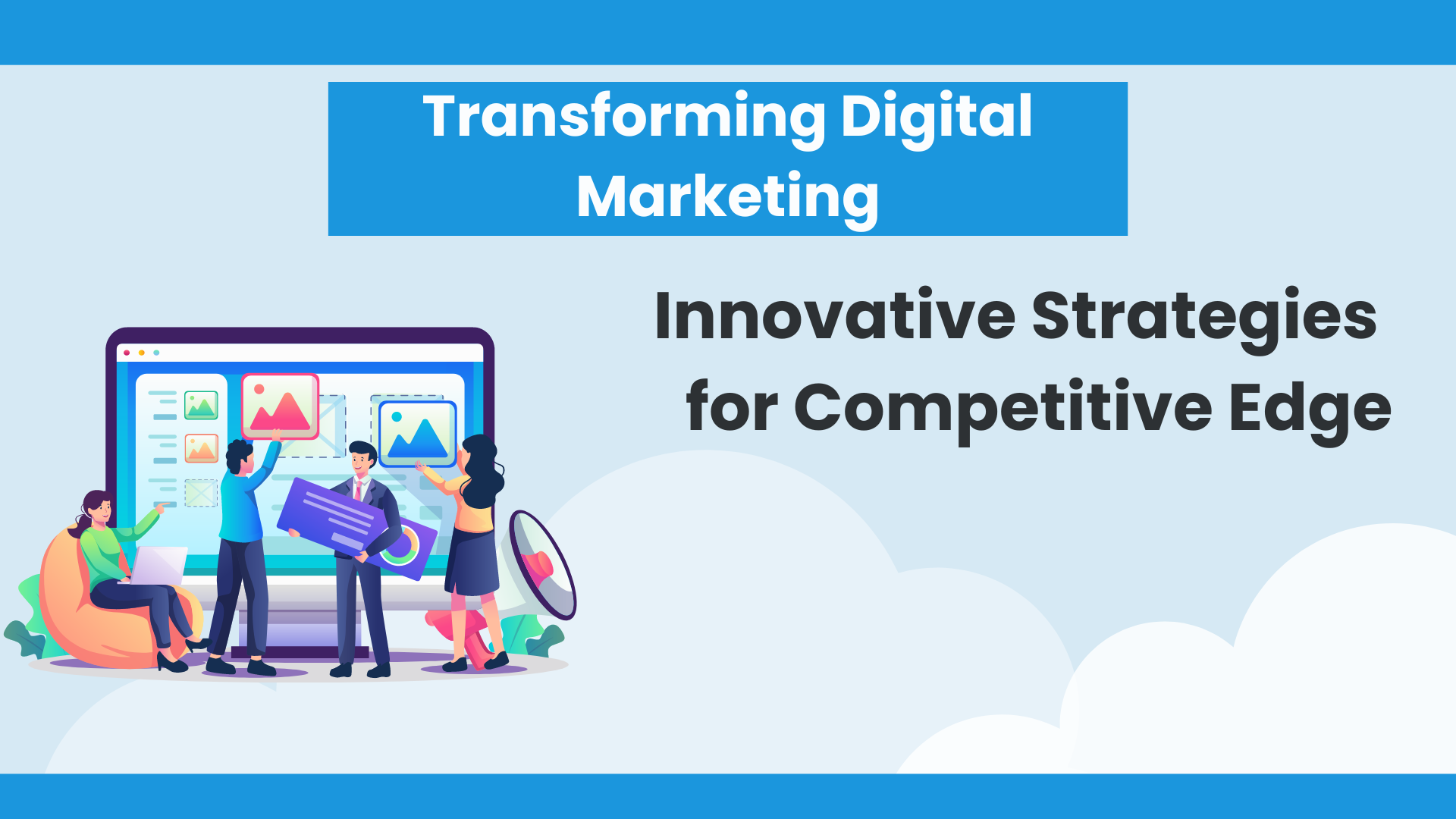 Transforming Digital Marketing: Innovative Strategies for Competitive Edge