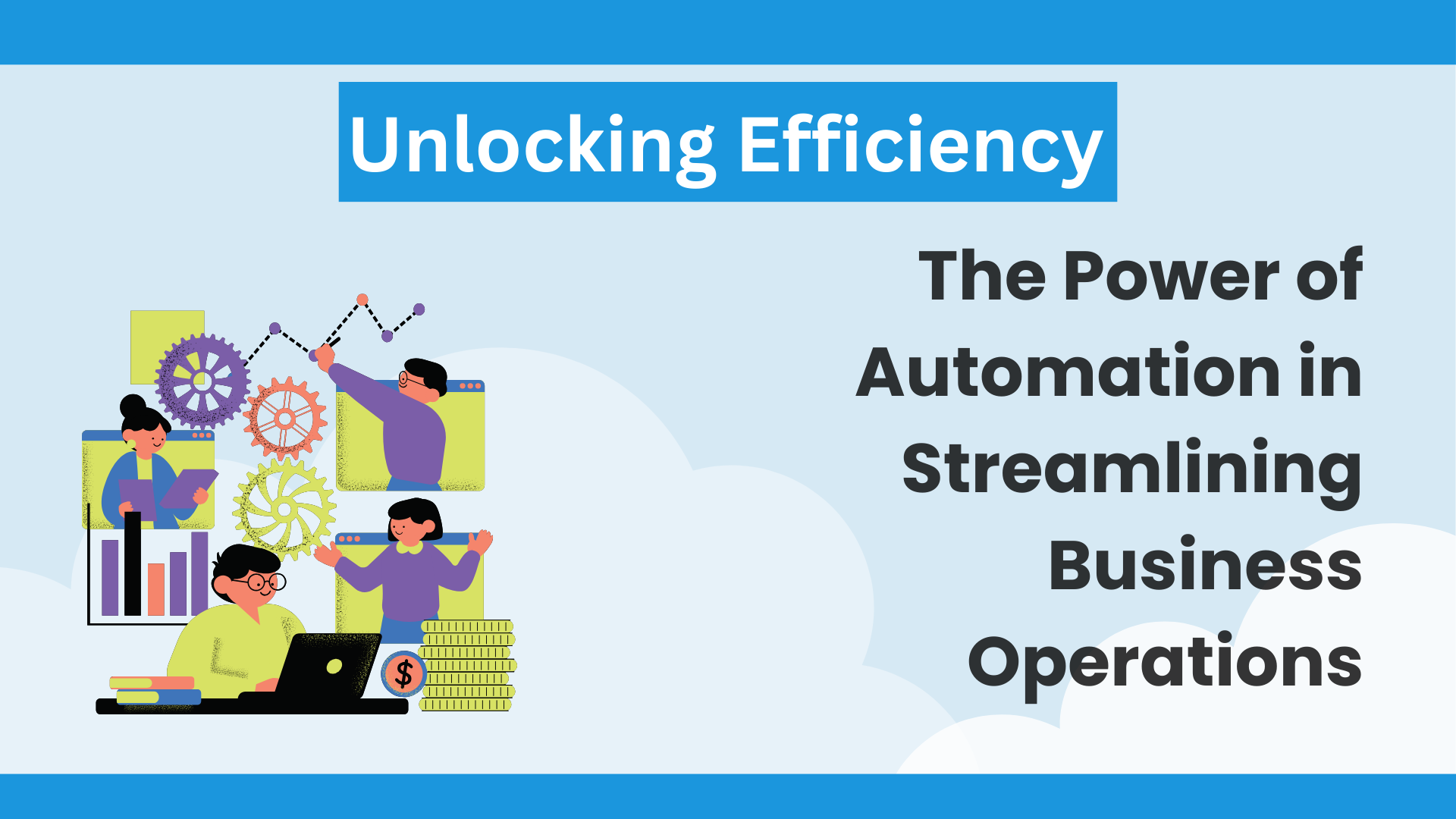 Unlocking Efficiency: The Power of Automation in Streamlining Business Operations